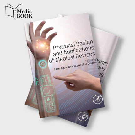 Practical Design and Applications of Medical Devices (Original PDF from Publisher)