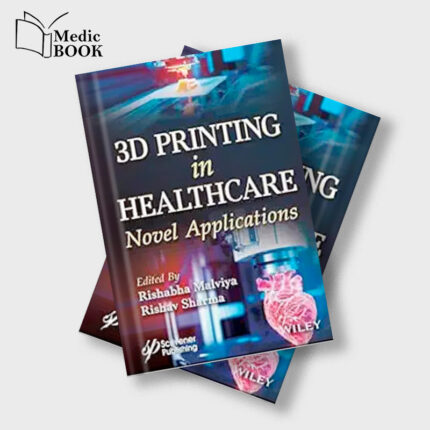 3D Printing in Healthcare Novel Applications (Original PDF from Publisher)
