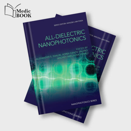 All-Dielectric Nanophotonics (Original PDF from Publisher)