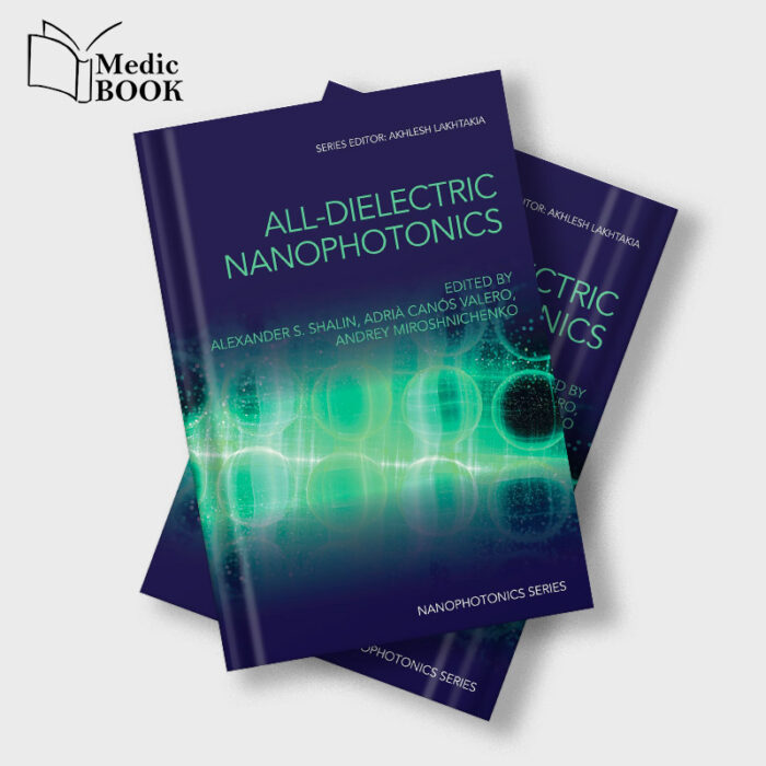 All-Dielectric Nanophotonics (Original PDF from Publisher)