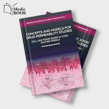 Concepts and Models for Drug Permeability Studies Cell and Tissue based In Vitro Culture Models (EPUB)