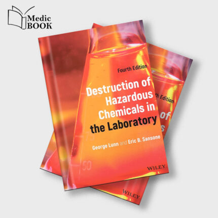 Destruction of Hazardous Chemicals in the Laboratory, 4th Edition (Original PDF from Publisher)