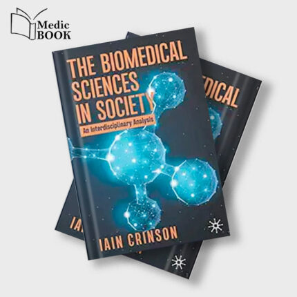 The Biomedical Sciences in Society An Interdisciplinary Analysis (Original PDF from Publisher)
